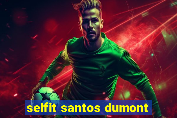 selfit santos dumont